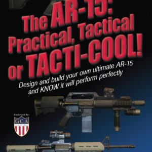 Building A Custom AR-15: Practical, Tactical, or Tacti-Cool