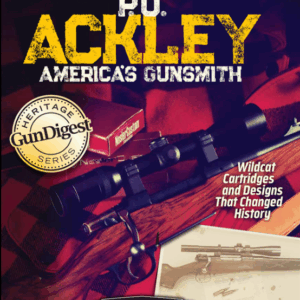 P.O. Ackley America’s Gunsmith by Fred Zeglin